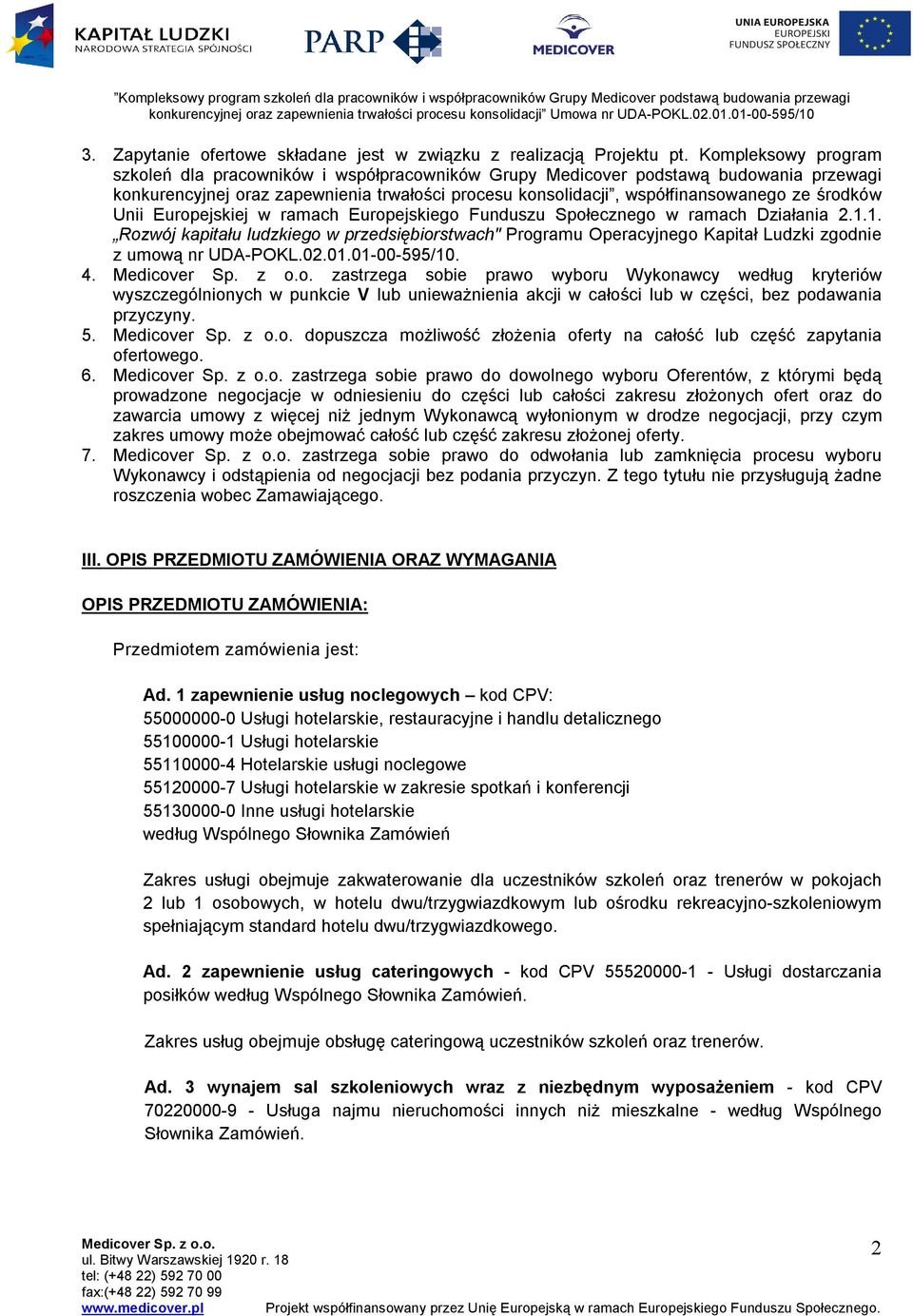 środków Unii Europejskiej w ramach Europejskiego Funduszu Społecznego w ramach Działania 2.1.