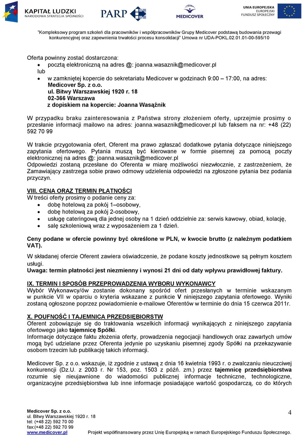 złożeniem oferty, uprzejmie prosimy o przesłanie informacji mailowo na adres: joanna.wasaznik@medicover.