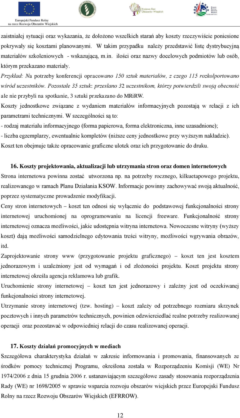 Przykład: Na potrzeby konferencji opracowano 150 sztuk materiałów, z czego 115 rozkolportowano wśród uczestników.