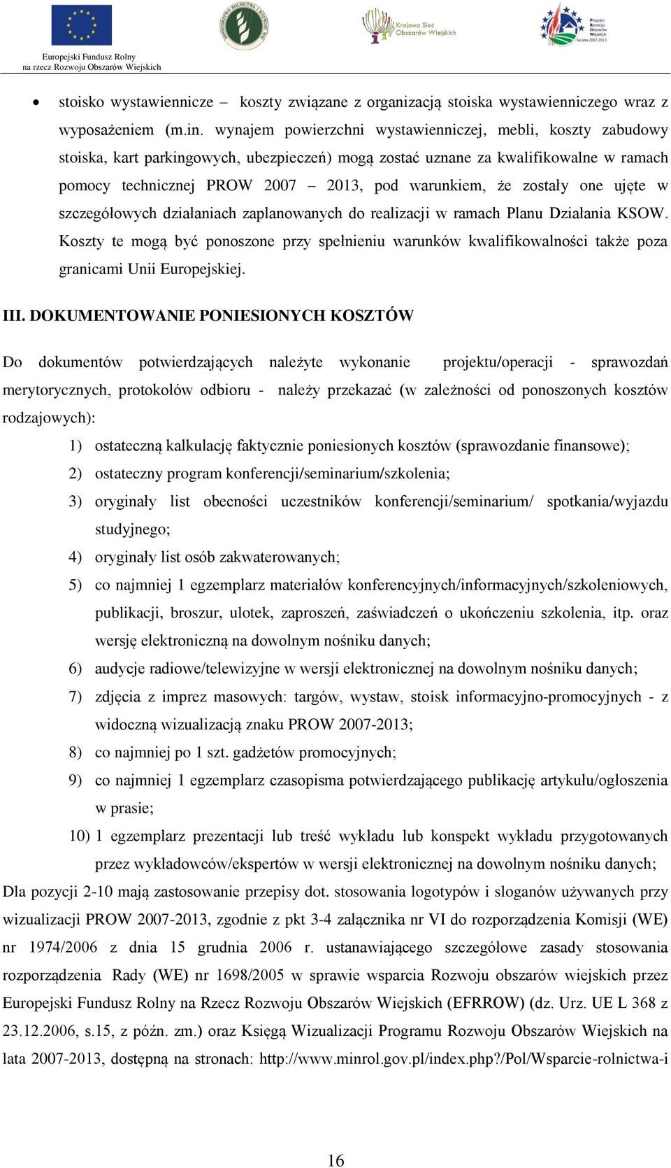 zostały one ujęte w szczegółowych działaniach zaplanowanych do realizacji w ramach Planu Działania KSOW.