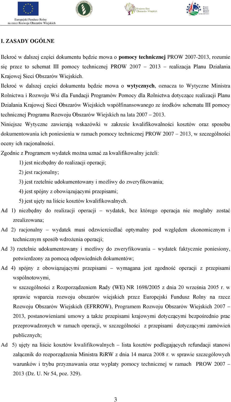 Ilekroć w dalszej części dokumentu będzie mowa o wytycznych, oznacza to Wytyczne Ministra Rolnictwa i Rozwoju Wsi dla Fundacji Programów Pomocy dla Rolnictwa dotyczące realizacji Planu Działania