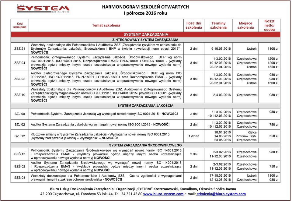 9001:2015, ISO 14001:2015, Rozporządzenia EMAS, PN-N-18001 i OHSAS 18001 - (wykłady prowadzić będzie między innymi osoba uczestnicząca w opracowywaniu nowego wydania norm) NOWOŚĆ!
