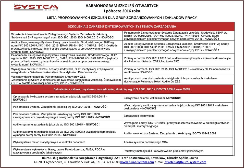 Auditor Zintegrowanego Systemu Zarządzania Jakością, Środowiskowego i BHP wg norm ISO 9001:2015, ISO 14001:2015, EMAS, PN-N-18001 i OHSAS 18001 -(wykłady prowadzić będzie między innymi osoba