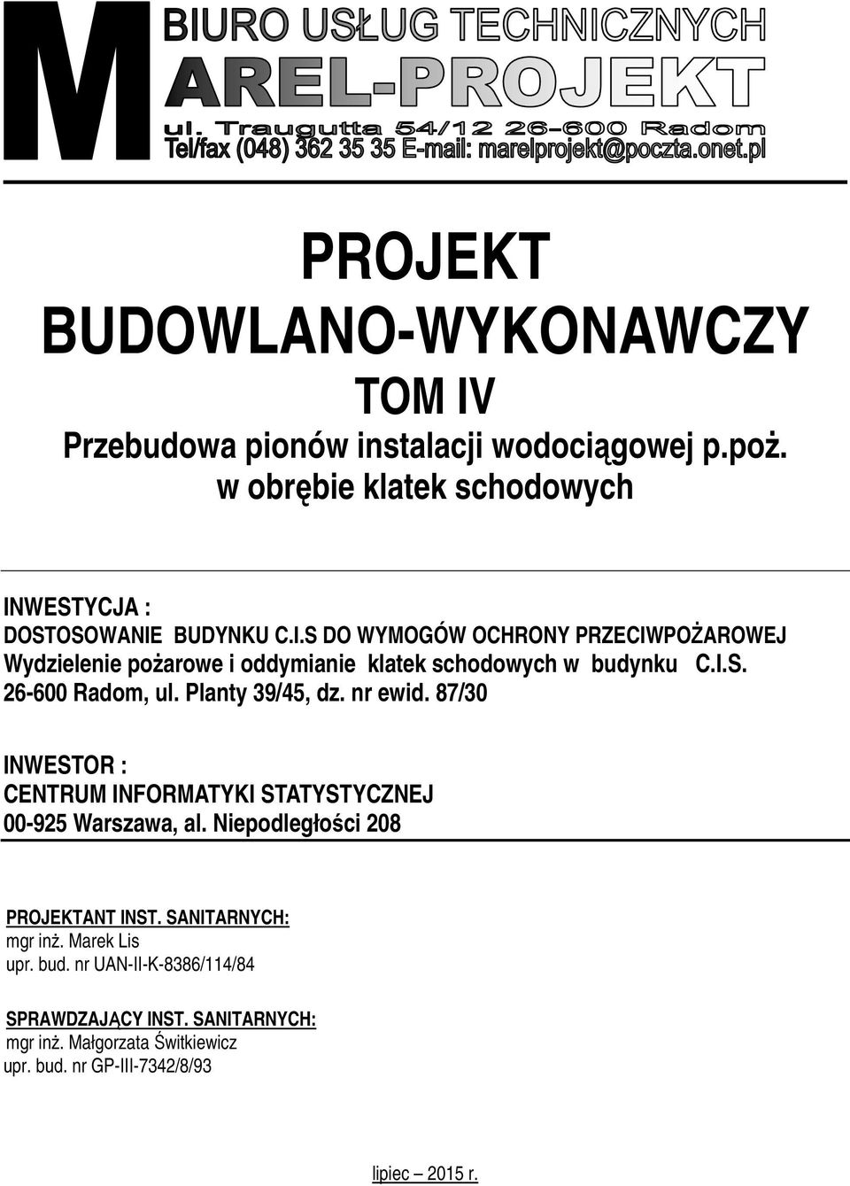 I.S. 26-600 Radom, ul. Planty 39/45, dz. nr ewid. 87/30 INWESTOR : CENTRUM INFORMATYKI STATYSTYCZNEJ 00-925 Warszawa, al.