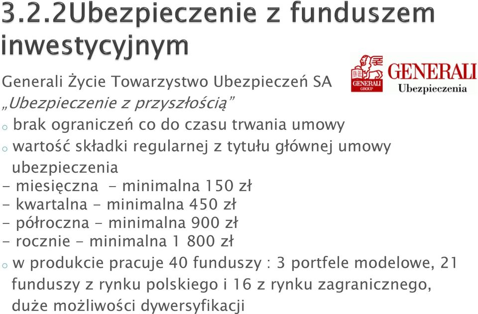 kwartalna - minimalna 450 zł - półroczna - minimalna 900 zł - rocznie - minimalna 1 800 zł o w produkcie pracuje