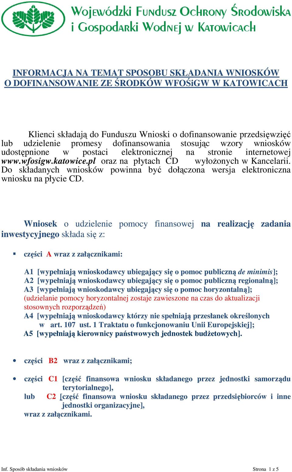 Do składanych wniosków powinna być dołączona wersja elektroniczna wniosku na płycie CD.