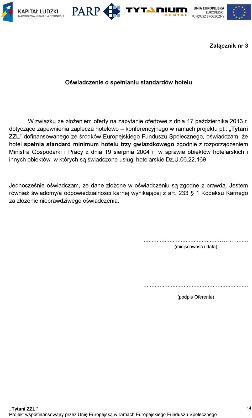 : Tytani ZZL dofinansowanego ze środków Europejskiego Funduszu Społecznego, oświadczam, że hotel spełnia standard minimum hotelu trzy gwiazdkowego zgodnie z rozporządzeniem Ministra Gospodarki i