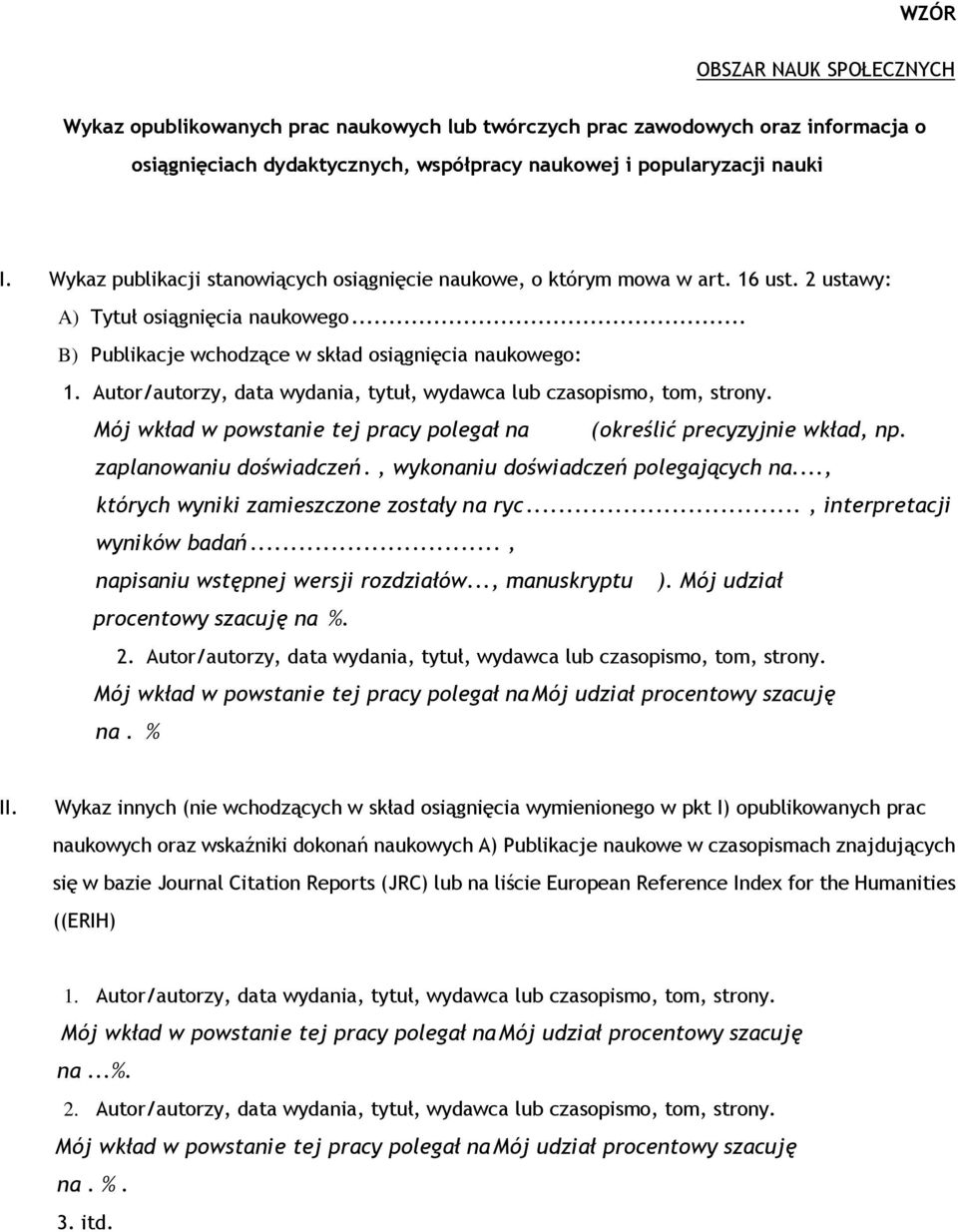 Autor/autorzy, data wydania, tytuł, wydawca lub czasopismo, tom, strony. Mój wkład w powstanie tej pracy polegał na (określić precyzyjnie wkład, np. zaplanowaniu doświadczeń.