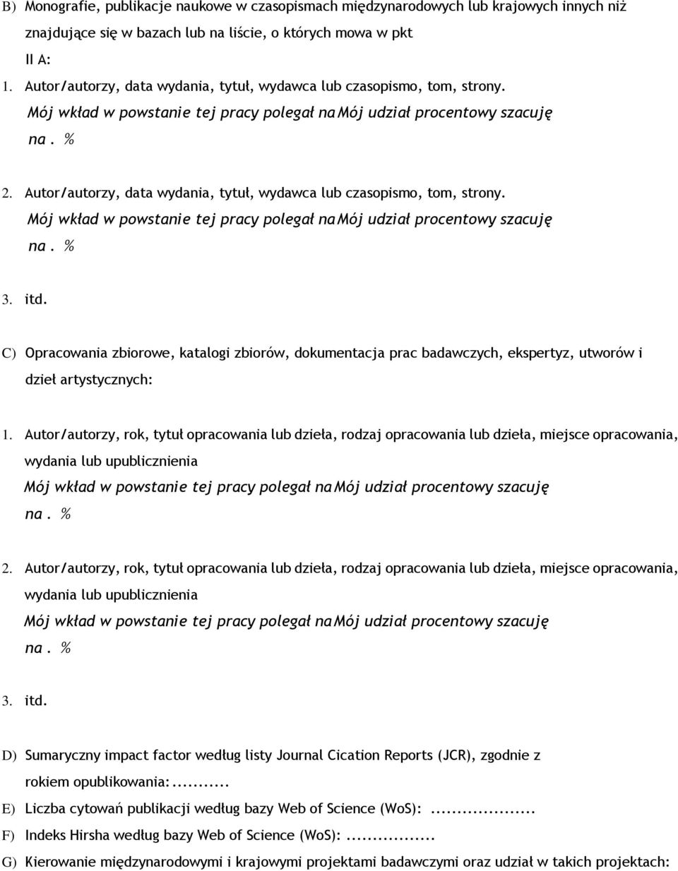 C) Opracowania zbiorowe, katalogi zbiorów, dokumentacja prac badawczych, ekspertyz, utworów i dzieł artystycznych: 1.