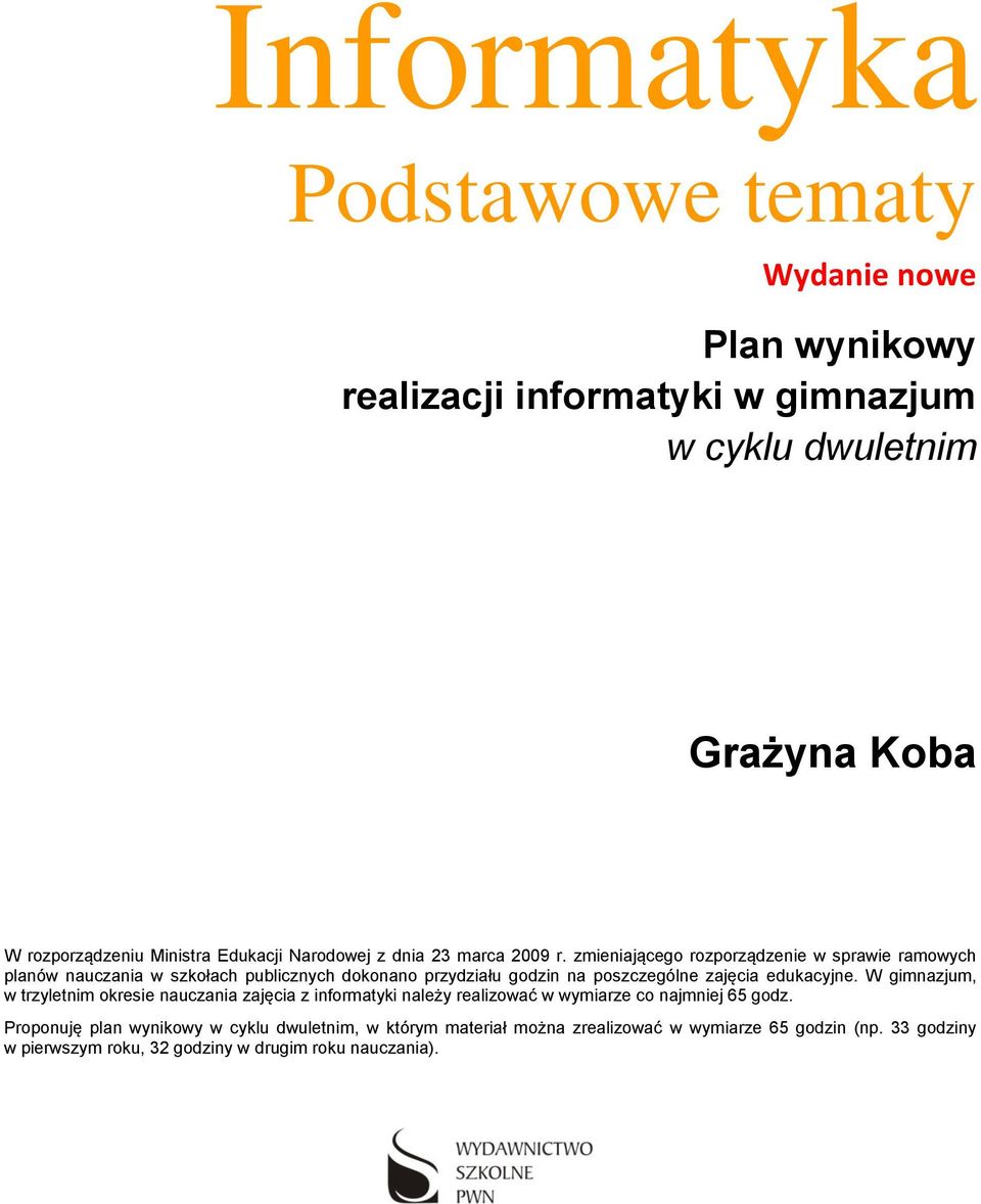 zmieniającego rozporządzenie w sprawie ramowych planów nauczania w szkołach publicznych dokonano przydziału godzin na poszczególne zajęcia edukacyjne.