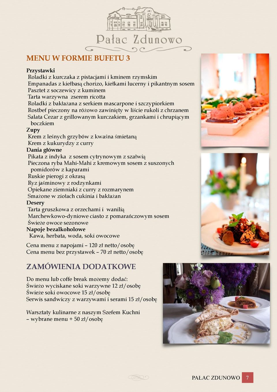 boczkiem Zupy Krem z leśnych grzybów z kwaśna śmietaną Krem z kukurydzy z curry Dania główne Pikata z indyka z sosem cytrynowym z szałwią Pieczona ryba Mahi-Mahi z kremowym sosem z suszonych