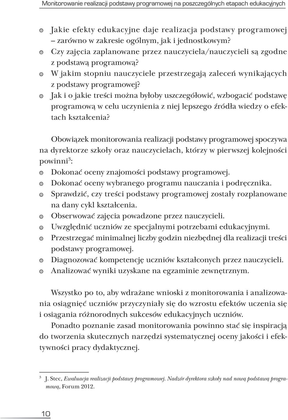 Jak i o jakie treści można byłoby uszczegółowić, wzbogacić podstawę programową w celu uczynienia z niej lepszego źródła wiedzy o efektach kształcenia?