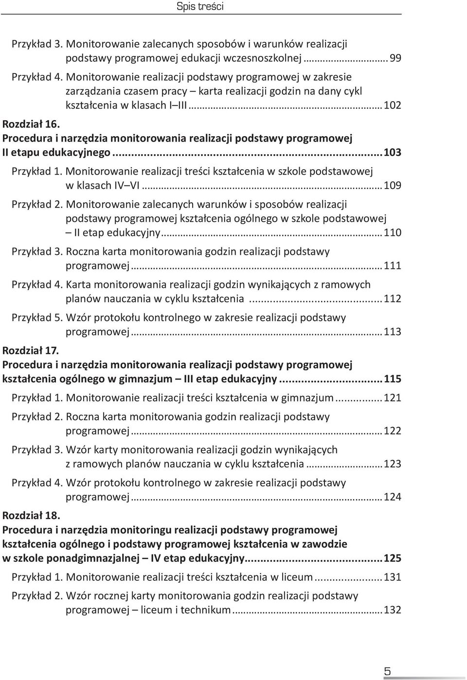 Procedura i narzędzia monitorowania realizacji podstawy programowej II etapu edukacyjnego...103 Przykład 1. Monitorowanie realizacji treści kształcenia w szkole podstawowej w klasach IV VI.