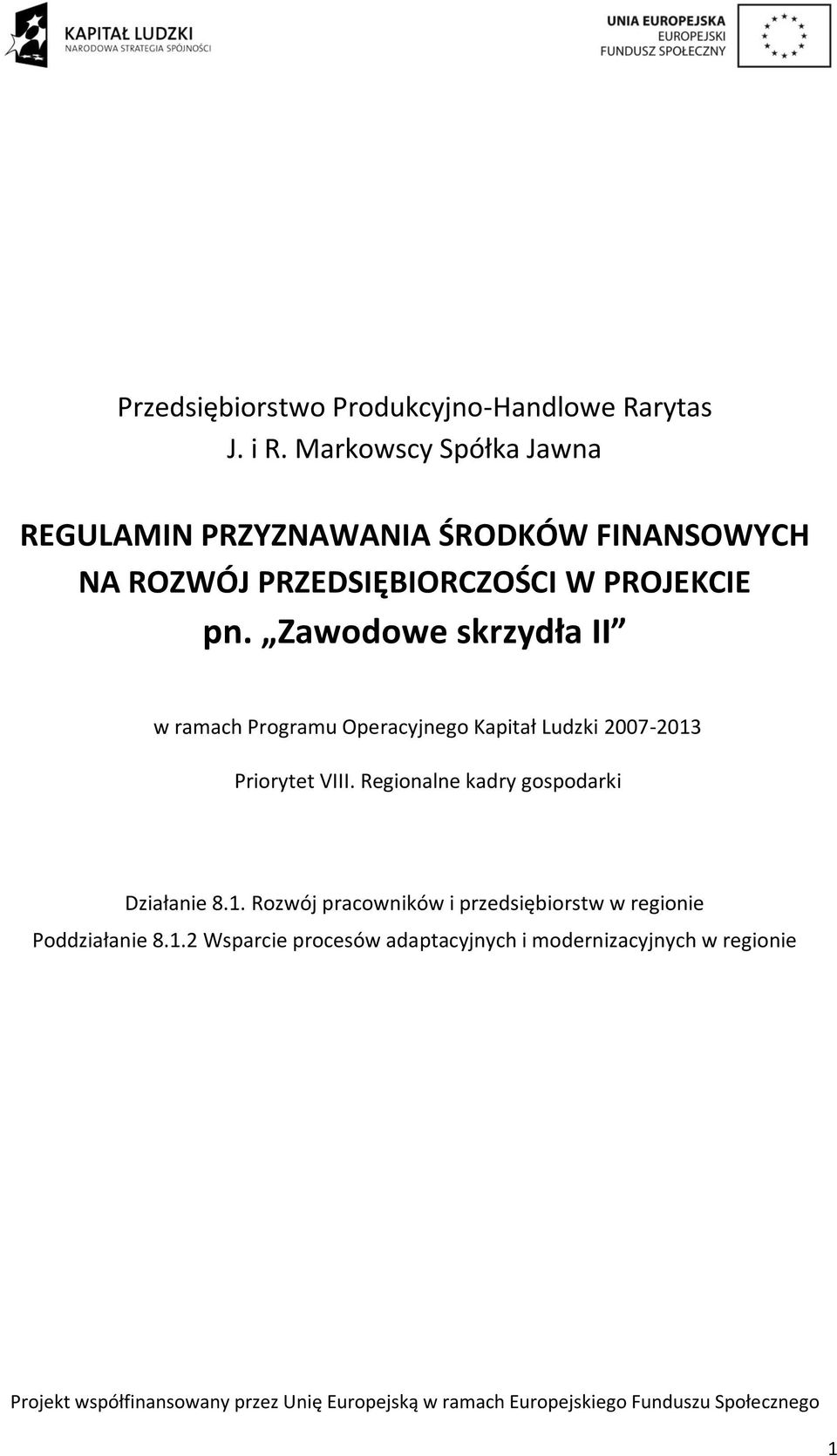 pn. Zawodowe skrzydła II w ramach Programu Operacyjnego Kapitał Ludzki 2007-2013 Priorytet VIII.