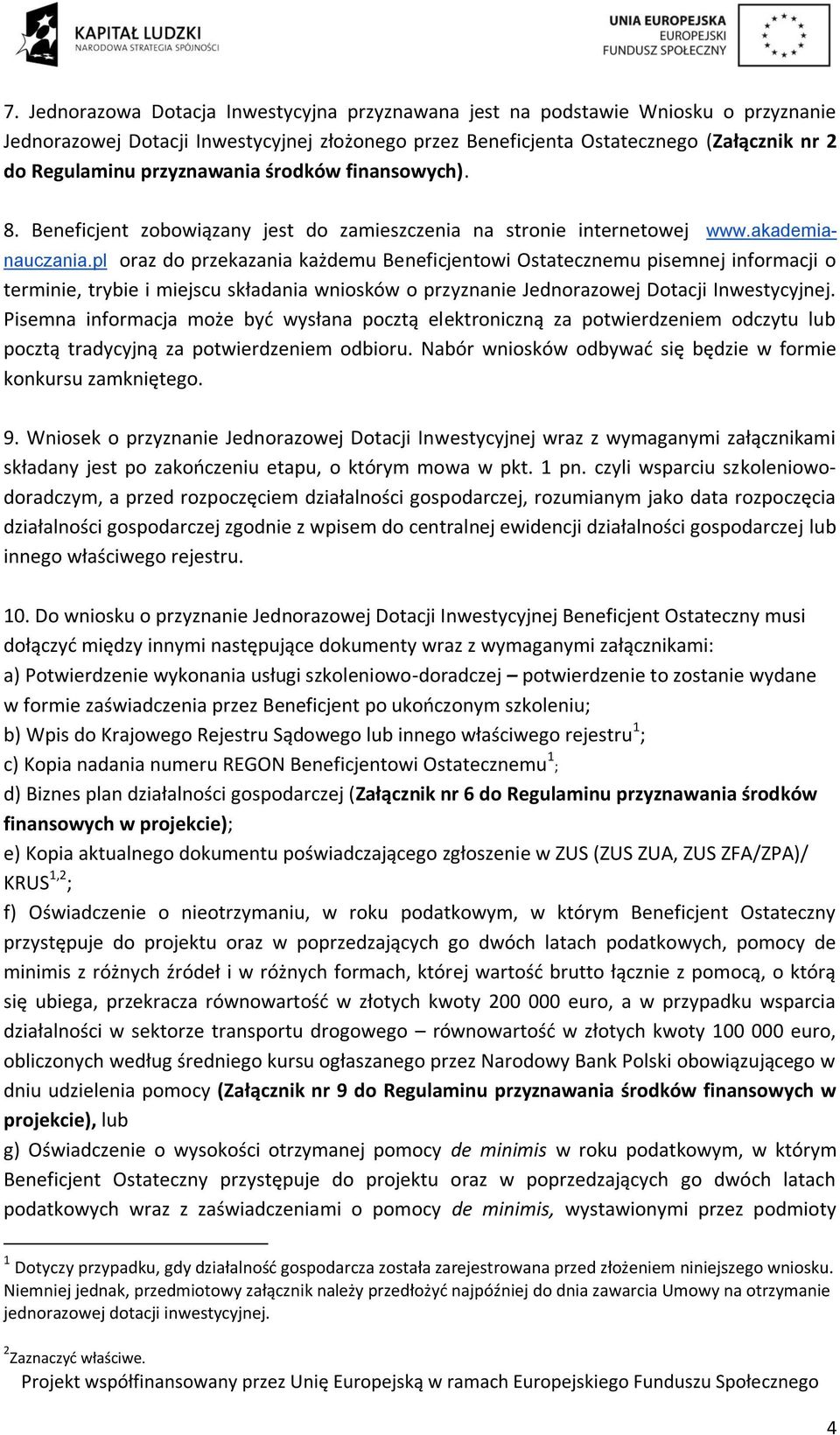 pl oraz do przekazania każdemu Beneficjentowi Ostatecznemu pisemnej informacji o terminie, trybie i miejscu składania wniosków o przyznanie Jednorazowej Dotacji Inwestycyjnej.