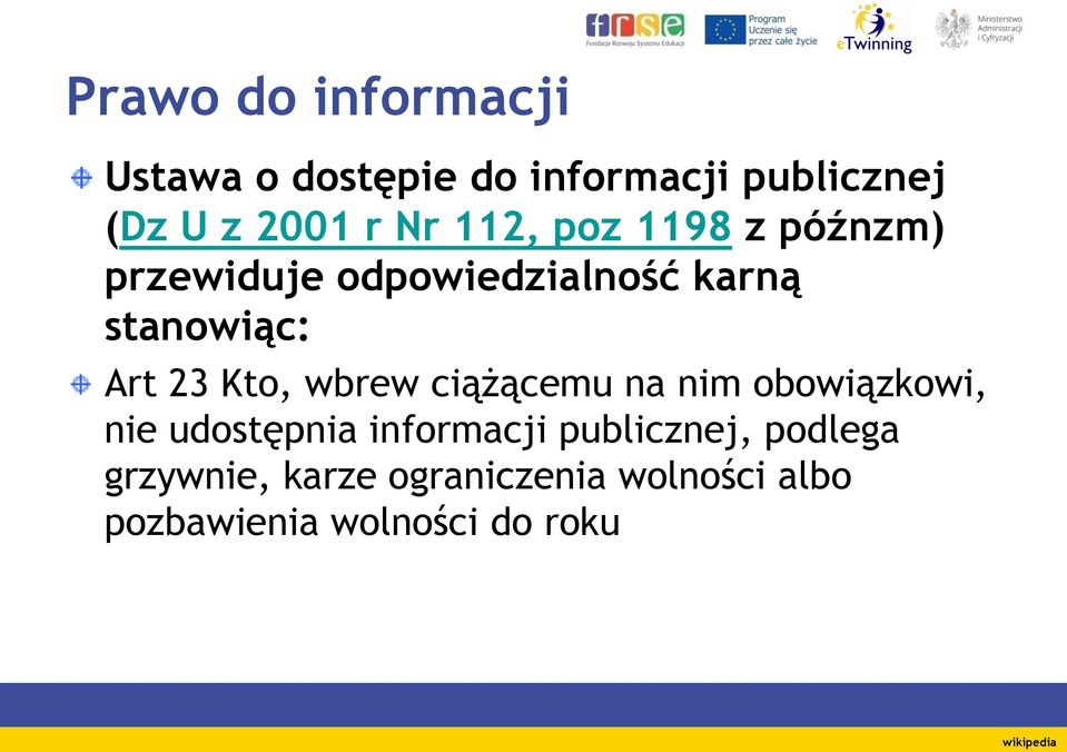 wbrew ciążącemu na nim obowiązkowi, nie udostępnia informacji publicznej, podlega