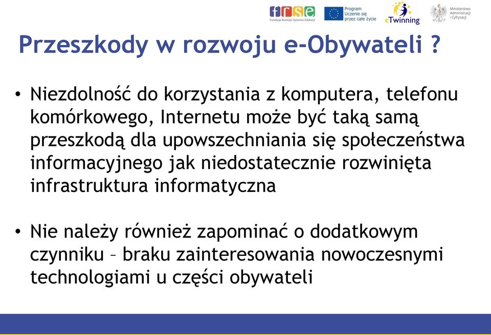 przeszkodą dla upowszechniania się społeczeństwa informacyjnego jak niedostatecznie