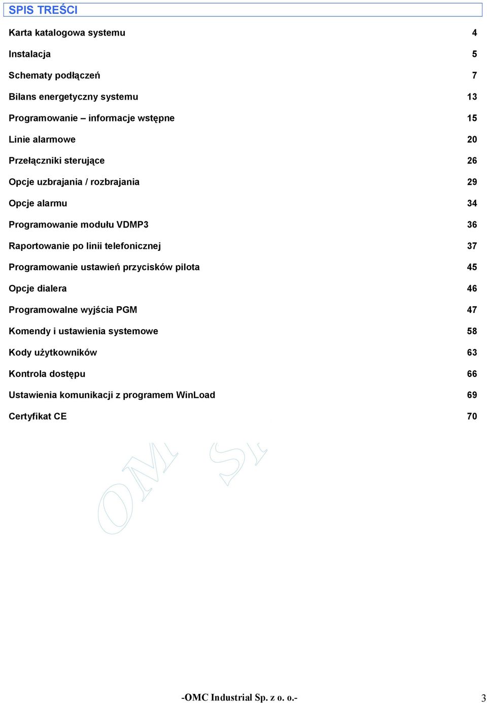 Programowanie ustawień przycisków pilota Opcje dialera Programowalne wyjścia PGM Komendy i ustawienia systemowe Kody użytkowników Kontrola