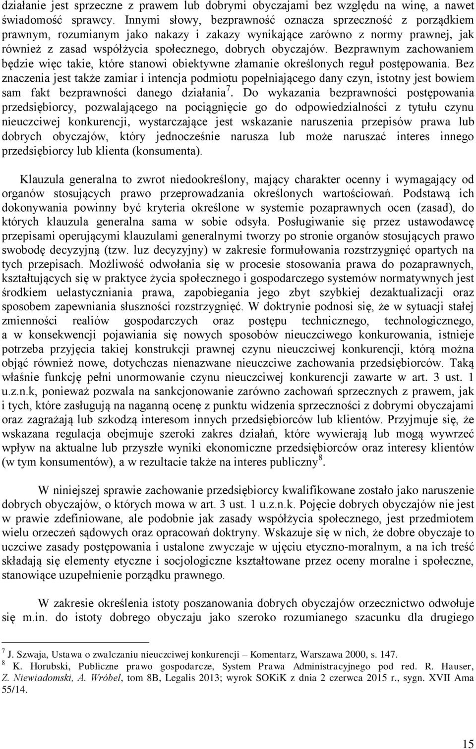 Bezprawnym zachowaniem będzie więc takie, które stanowi obiektywne złamanie określonych reguł postępowania.