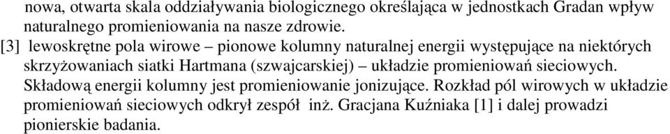[3] lewoskrętne pola wirowe pionowe kolumny naturalnej energii występujące na niektórych skrzyżowaniach siatki Hartmana