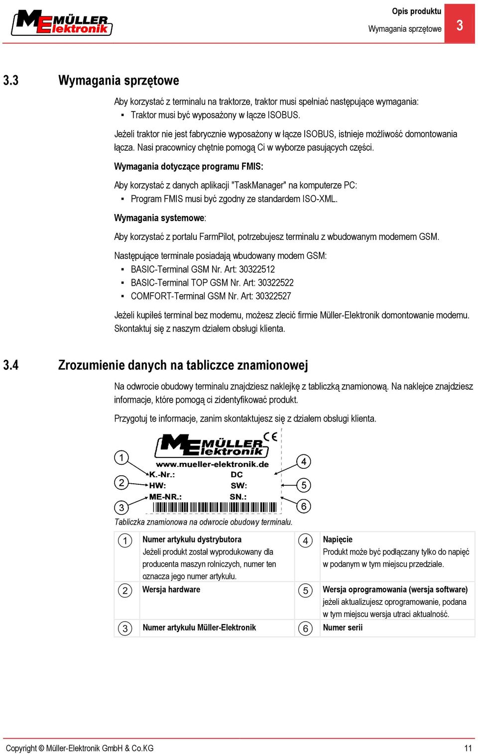 Wymagania dotyczące programu FMIS: Aby korzystać z danych aplikacji "TaskManager" na komputerze PC: Program FMIS musi być zgodny ze standardem ISO-XML.