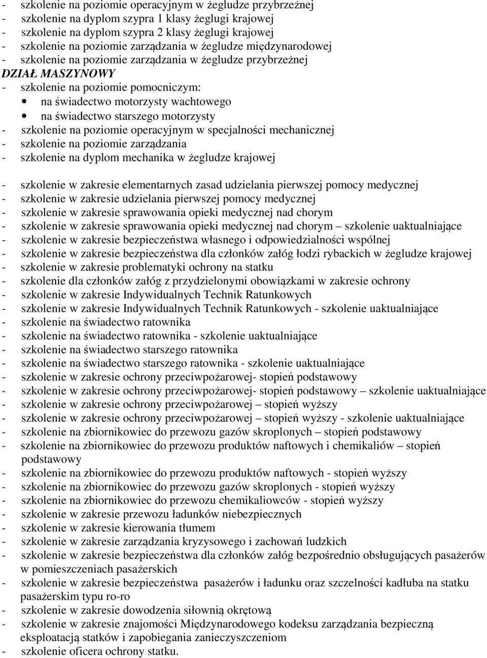 na poziomie operacyjnym w specjalności mechanicznej - szkolenie na poziomie zarządzania - szkolenie na dyplom mechanika w żegludze krajowej szkolenie uaktualniające - szkolenie uaktualniające -