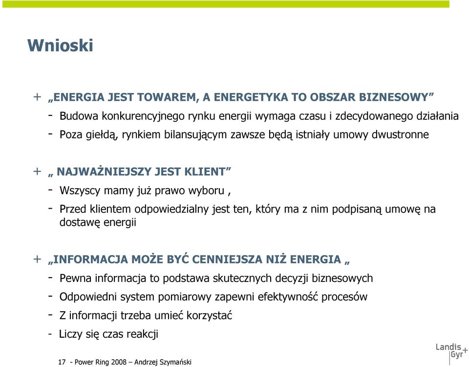 ten, który ma z nim podpisaną umowę na dostawę energii + INFORMACJA MOŻE BYĆ CENNIEJSZA NIŻ ENERGIA - Pewna informacja to podstawa skutecznych decyzji