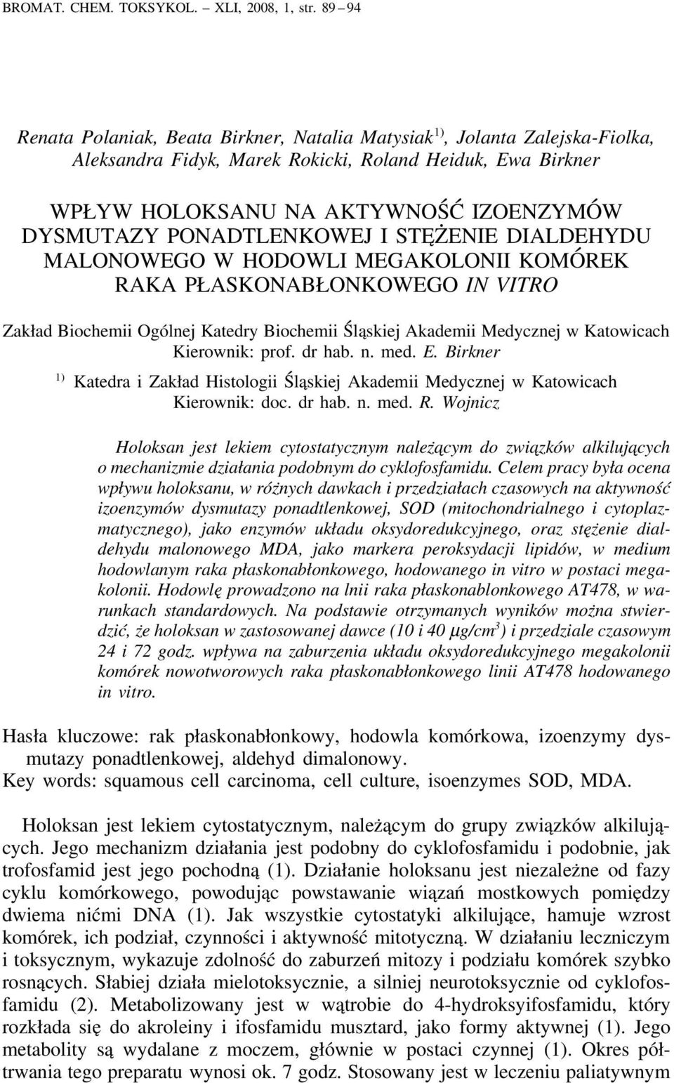 PONADTLENKOWEJ I STE ŻENIE DIALDEHYDU MALONOWEGO W HODOWLI MEGAKOLONII KOMÓREK RAKA PŁASKONABŁONKOWEGO IN VITRO Zakład Biochemii Ogólnej Katedry Biochemii Śląskiej Akademii Medycznej w Katowicach