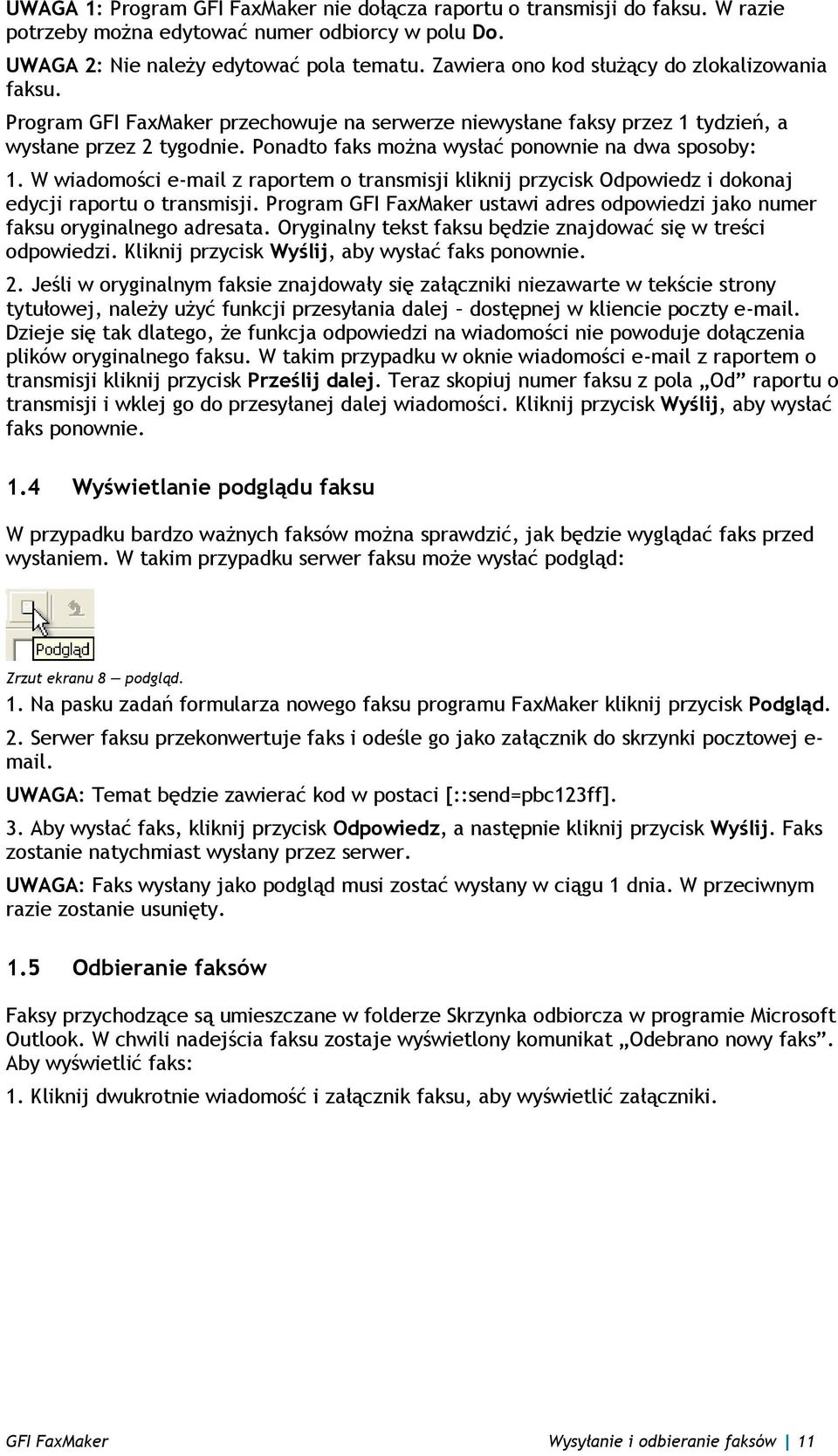 Ponadto faks można wysłać ponownie na dwa sposoby: 1. W wiadomości e-mail z raportem o transmisji kliknij przycisk Odpowiedz i dokonaj edycji raportu o transmisji.