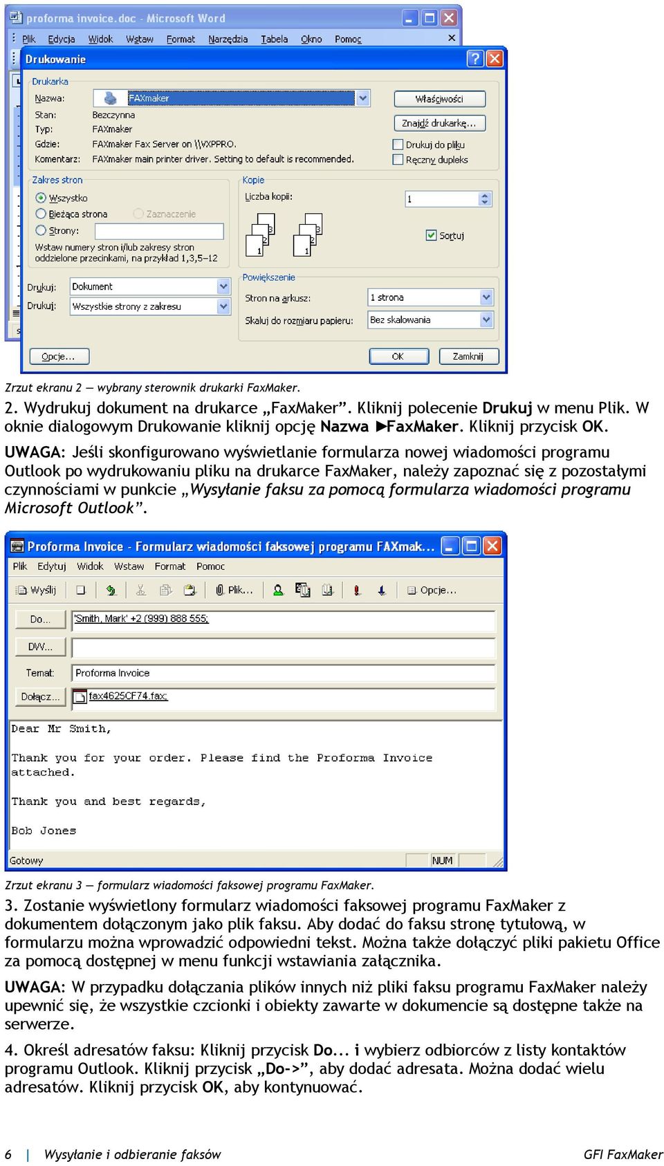 UWAGA: Jeśli skonfigurowano wyświetlanie formularza nowej wiadomości programu Outlook po wydrukowaniu pliku na drukarce FaxMaker, należy zapoznać się z pozostałymi czynnościami w punkcie Wysyłanie