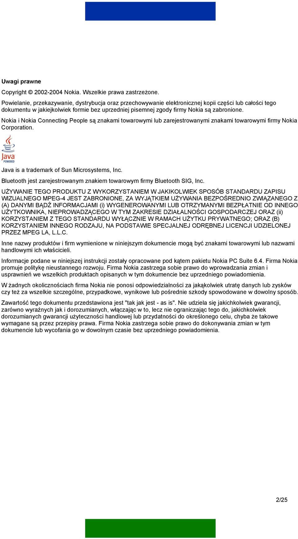 Nokia i Nokia Connecting People są znakami towarowymi lub zarejestrowanymi znakami towarowymi firmy Nokia Corporation. Java is a trademark of Sun Microsystems, Inc.