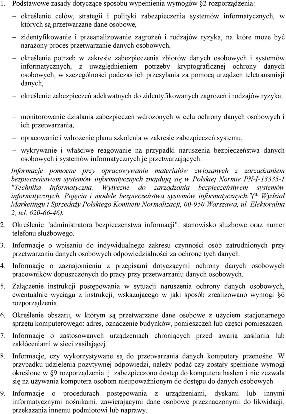 i systemów informatycznych, z uwzględnieniem potrzeby kryptograficznej ochrony danych osobowych, w szczególności podczas ich przesyłania za pomocą urządzeń teletransmisji danych, określenie