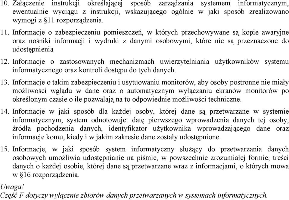 Informacje o zabezpieczeniu pomieszczeń, w których przechowywane są kopie awaryjne oraz nośniki informacji i wydruki z danymi osobowymi, które nie są przeznaczone do udostępnienia 12.