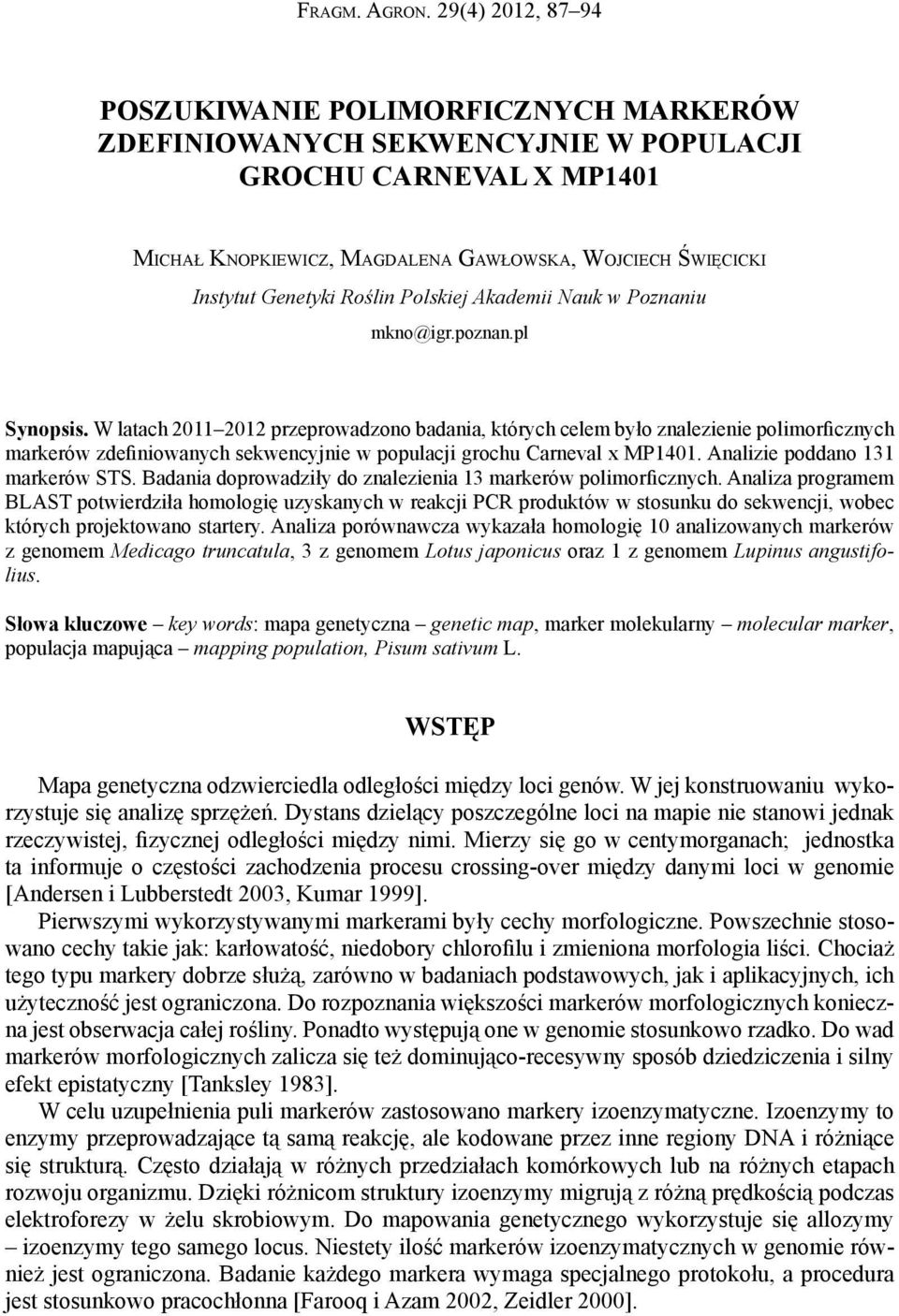 Polskiej Akademii Nauk w Poznaniu mkno@igr.poznan.pl Synopsis.