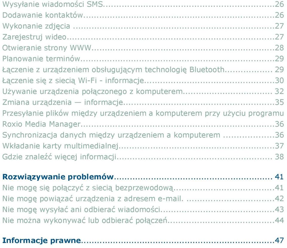 ..35 Przesyłanie plików między urządzeniem a komputerem przy użyciu programu Roxio Media Manager...36 Synchronizacja danych między urządzeniem a komputerem...36 Wkładanie karty multimedialnej.