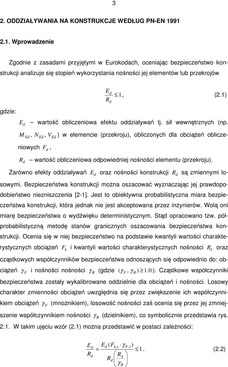 1) E d wartość obliczeniowa efektu oddziaływań tj. sił wewnętrznych (np.