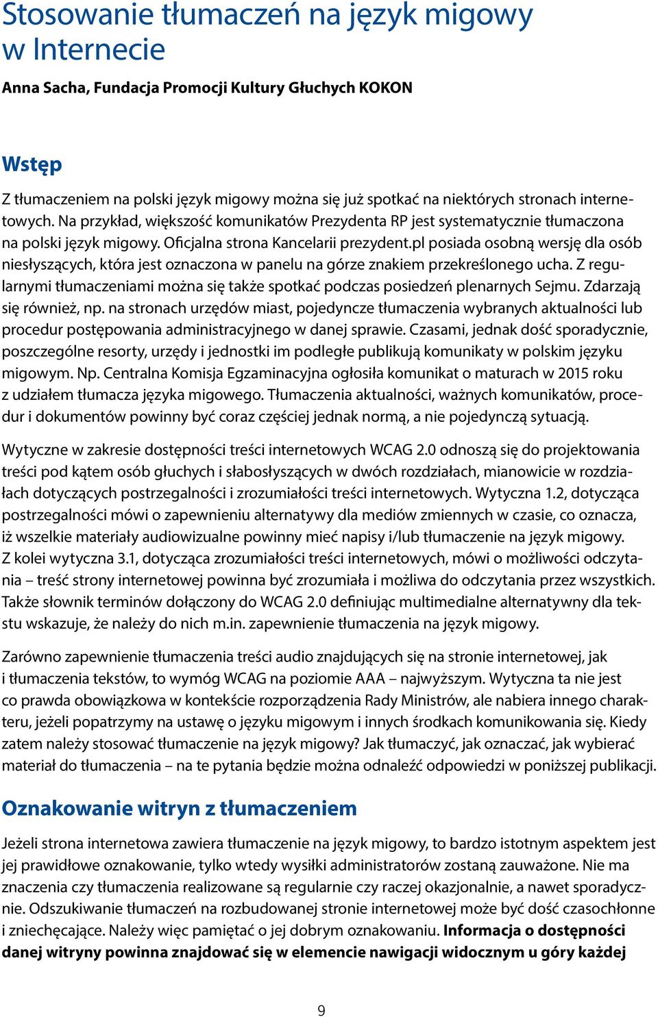 pl posiada osobną wersję dla osób niesłyszących, która jest oznaczona w panelu na górze znakiem przekreślonego ucha.