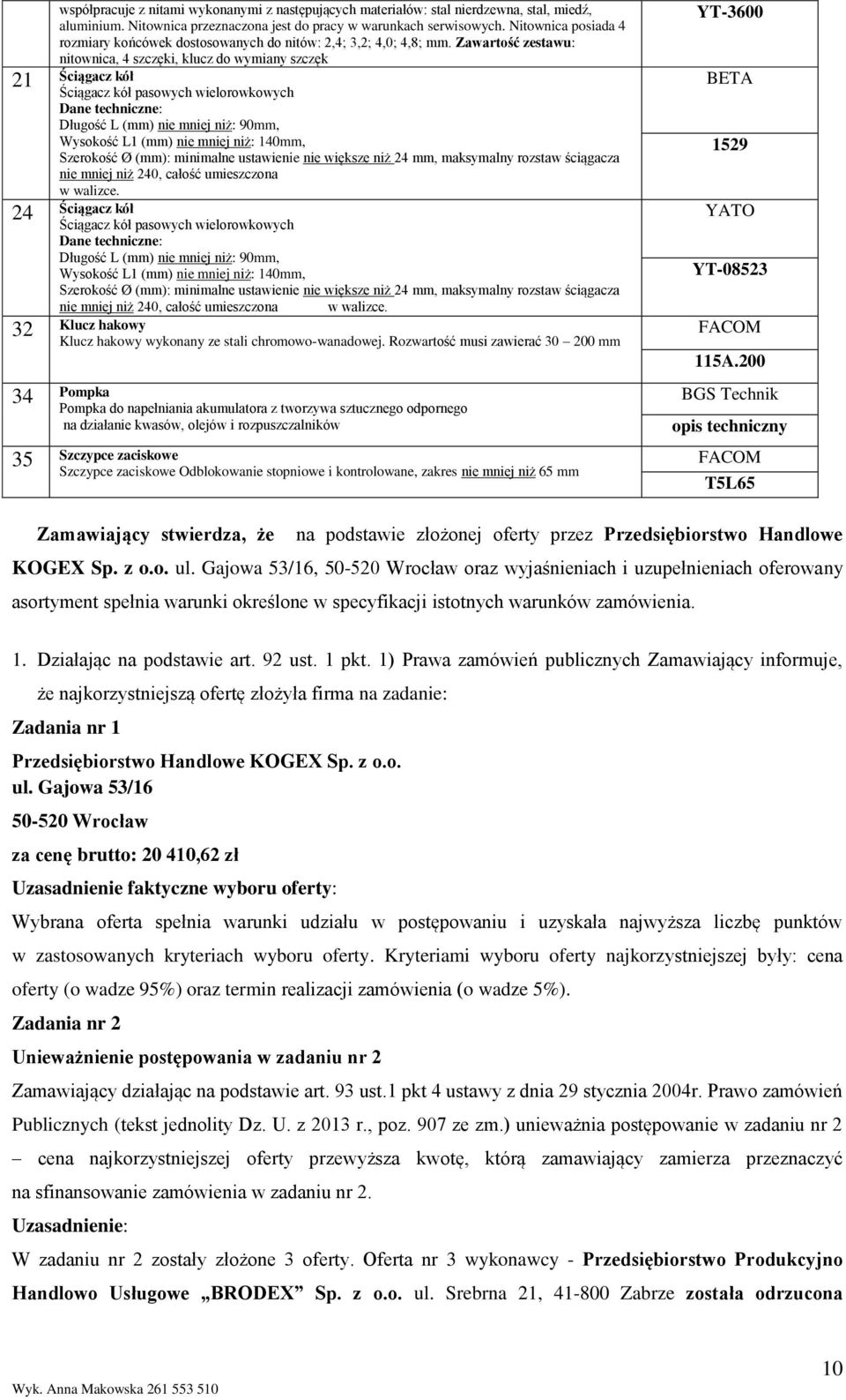 Zawartość zestawu: nitownica, 4 szczęki, klucz do wymiany szczęk 21 Ściągacz kół Ściągacz kół pasowych wielorowkowych Dane techniczne: Długość L (mm) nie mniej niż: 90mm, Wysokość L1 (mm) nie mniej