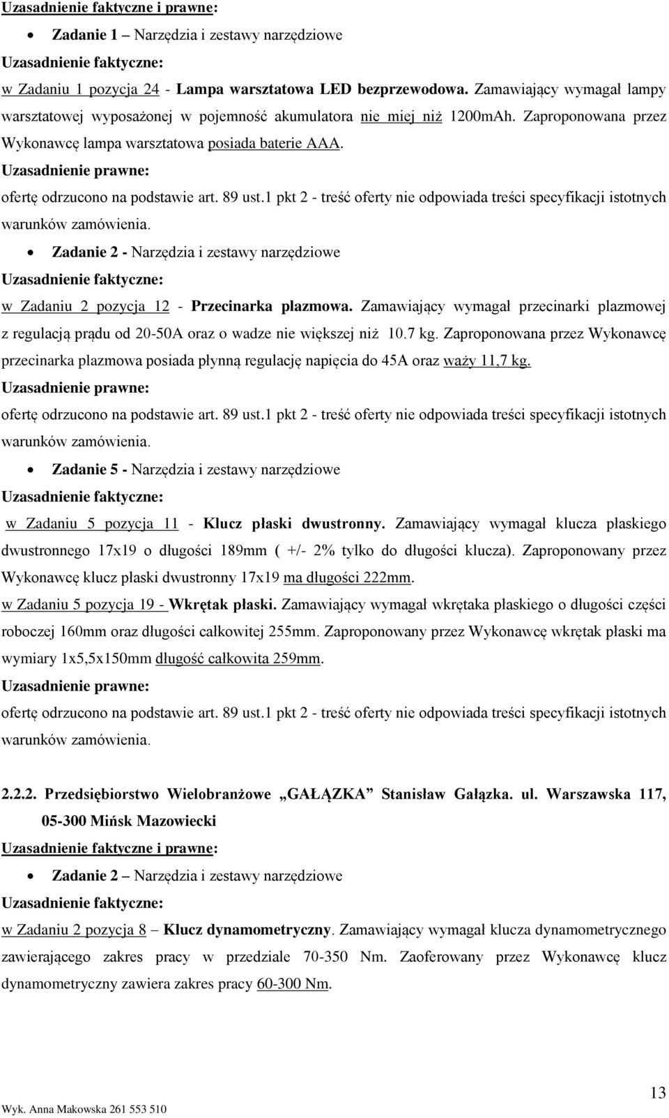 Zadanie 2 - Narzędzia i zestawy narzędziowe w Zadaniu 2 pozycja 12 - Przecinarka plazmowa. Zamawiający wymagał przecinarki plazmowej z regulacją prądu od 20-50A oraz o wadze nie większej niż 10.7 kg.