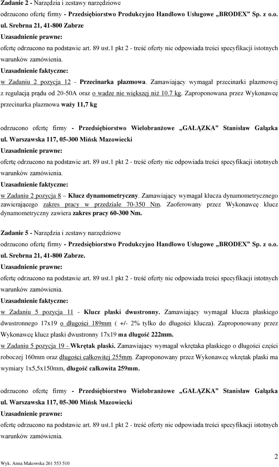 Zaproponowana przez Wykonawcę przecinarka plazmowa waży 11,7 kg odrzucono ofertę firmy - Przedsiębiorstwo Wielobranżowe GAŁĄZKA Stanisław Gałązka ul.