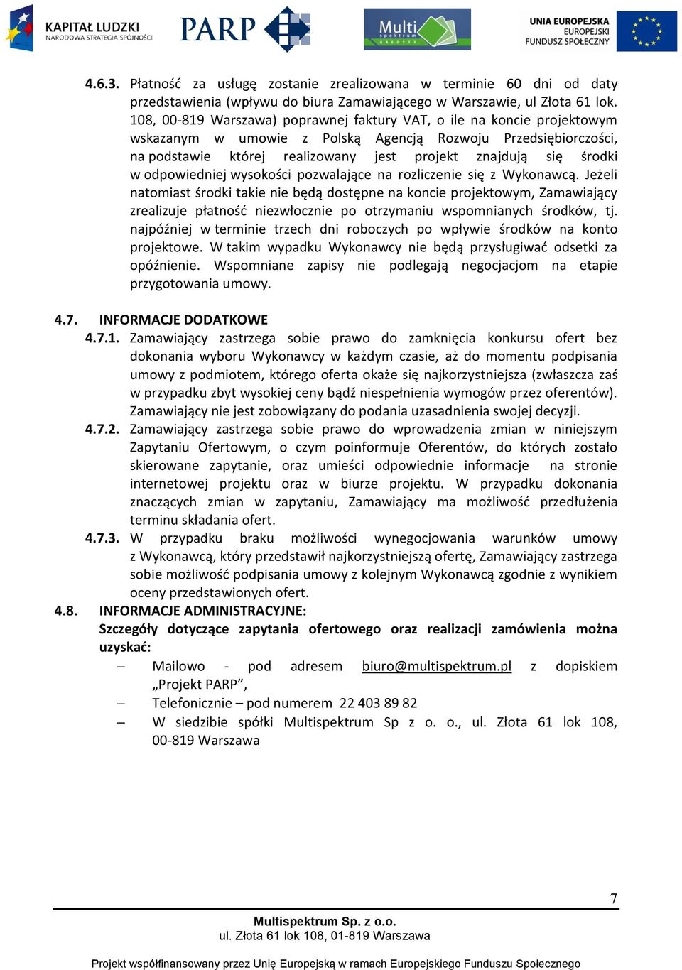 środki w odpowiedniej wysokości pozwalające na rozliczenie się z Wykonawcą.