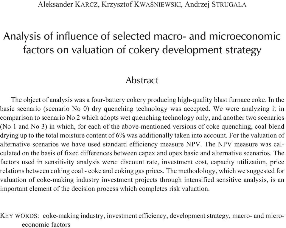 We were analyzing it in comparison to scenario No 2 which adopts wet quenching technology only, and another two scenarios (No 1 and No 3) in which, for each of the above-mentioned versions of coke