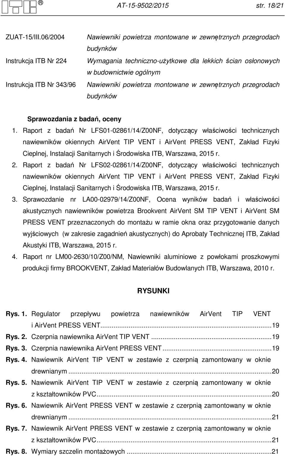 ogólnym Nawiewniki powietrza montowane w zewnętrznych przegrodach budynków Sprawozdania z badań, oceny 1.