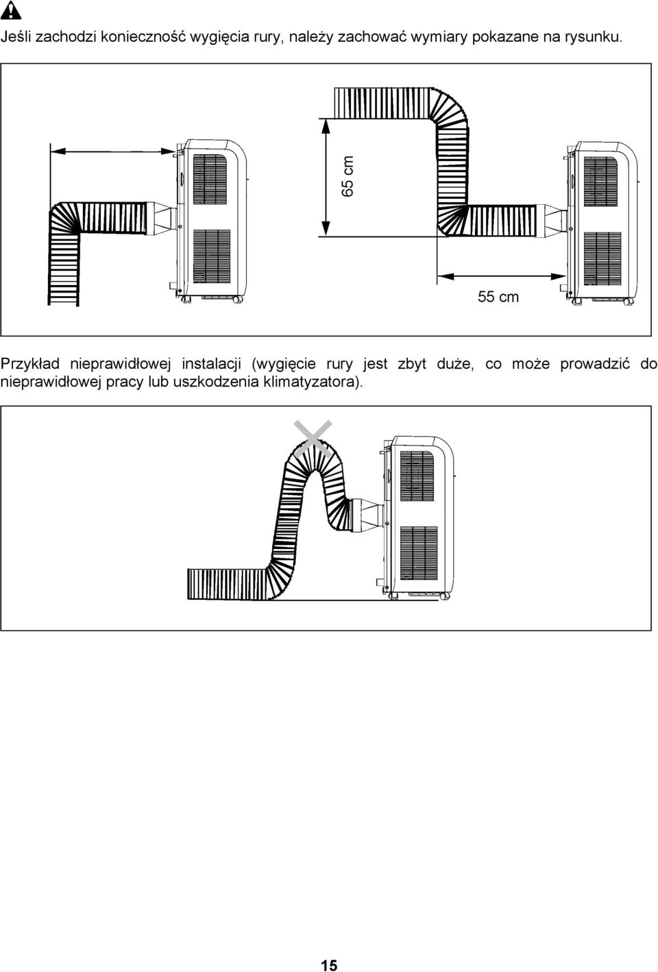 65 cm 55 cm Przykład nieprawidłowej instalacji (wygięcie