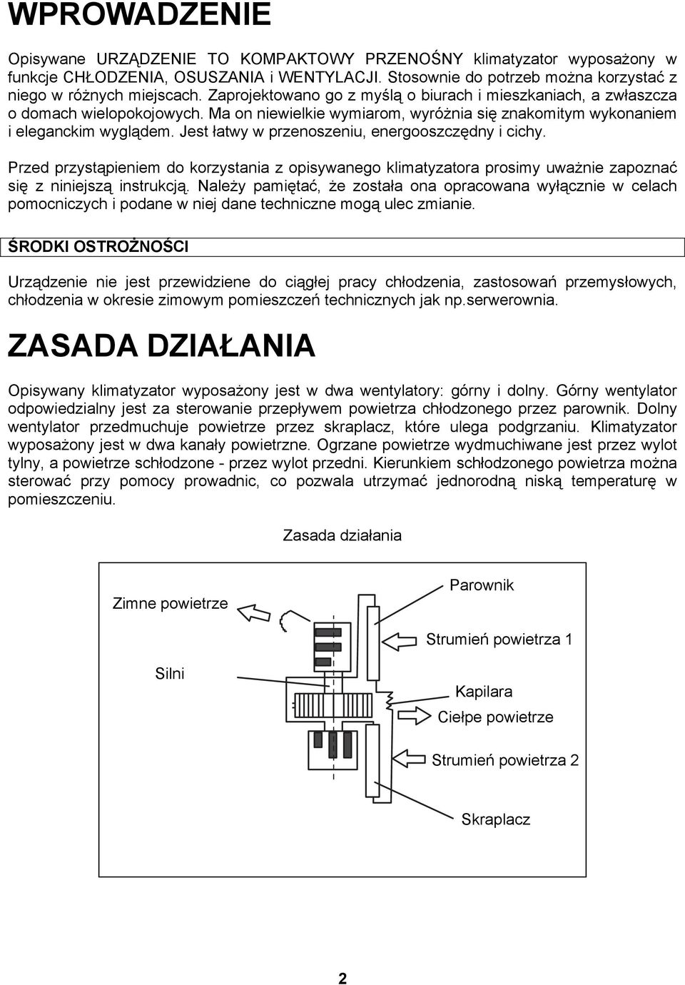 Jest łatwy w przenoszeniu, energooszczędny i cichy. Przed przystąpieniem do korzystania z opisywanego klimatyzatora prosimy uważnie zapoznać się z niniejszą instrukcją.