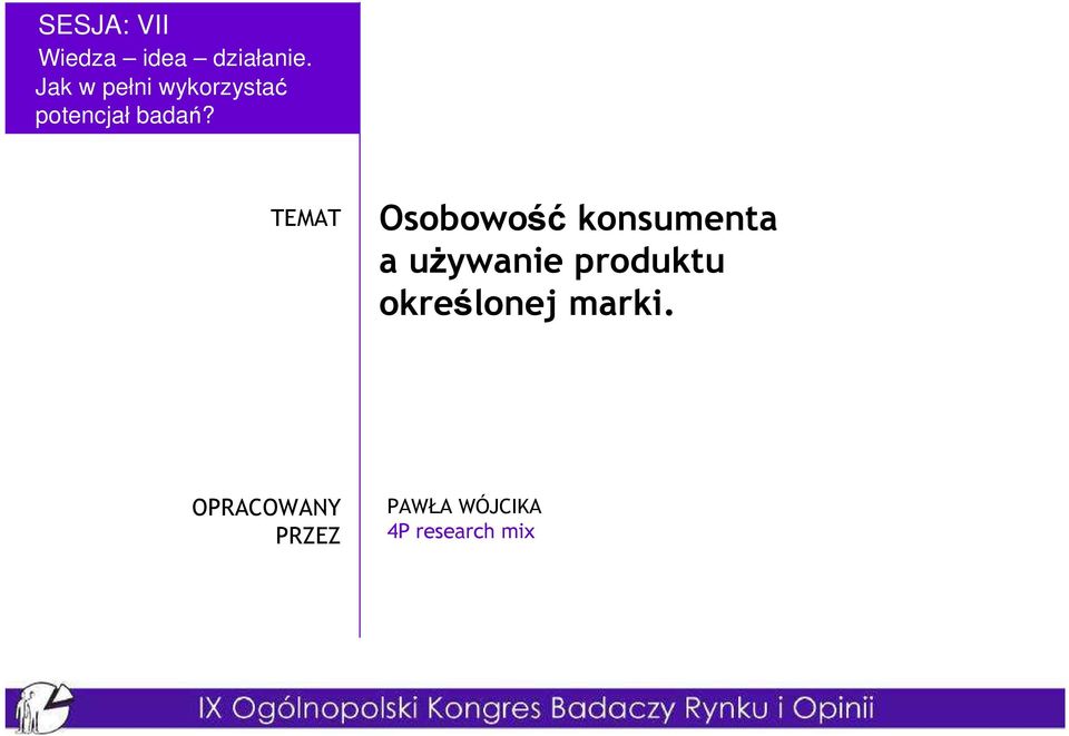 TEMAT Osobowość konsumenta a uŝywanie produktu