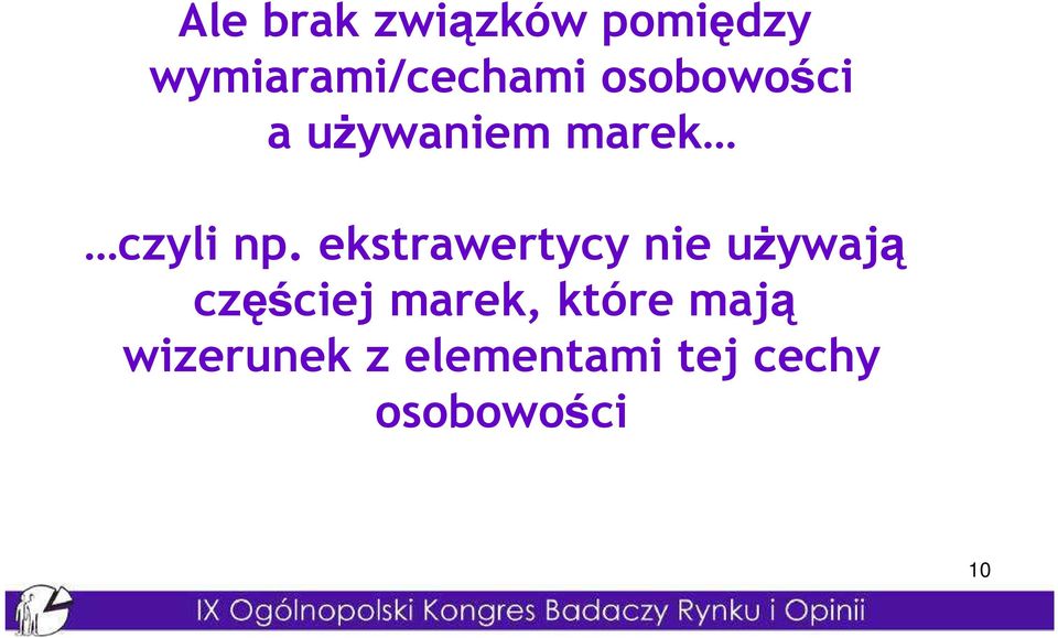 ekstrawertycy nie uŝywają częściej marek,