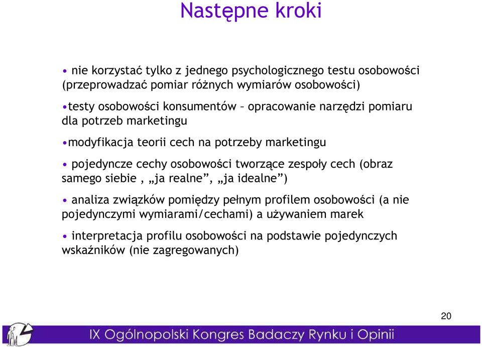 osobowości tworzące zespoły cech (obraz samego siebie, ja realne, ja idealne ) analiza związków pomiędzy pełnym profilem osobowości (a nie