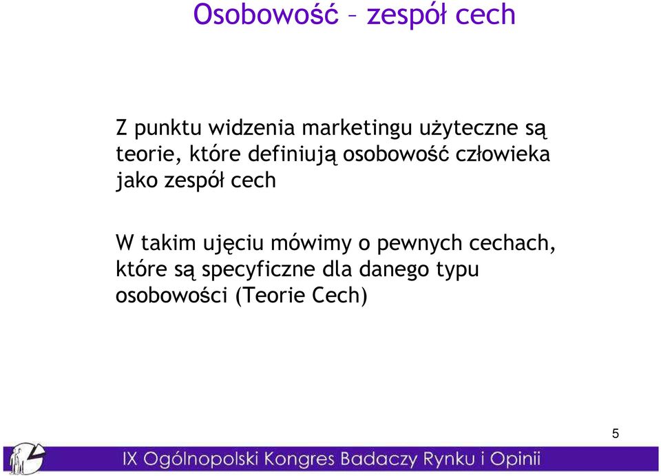 jako zespół cech W takim ujęciu mówimy o pewnych cechach,