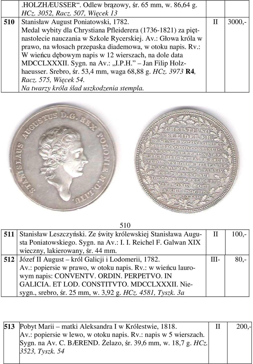 : W wieńcu dębowym napis w 12 wierszach, na dole data MDCCLXXXII. Sygn. na Av.: I.P.H. Jan Filip Holzhaeusser. Srebro, śr. 53,4 mm, waga 68,88 g. HCz. 3973 R4, Racz. 575, Więcek 54.